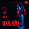 About Kya Hai Zindagi Mein Song